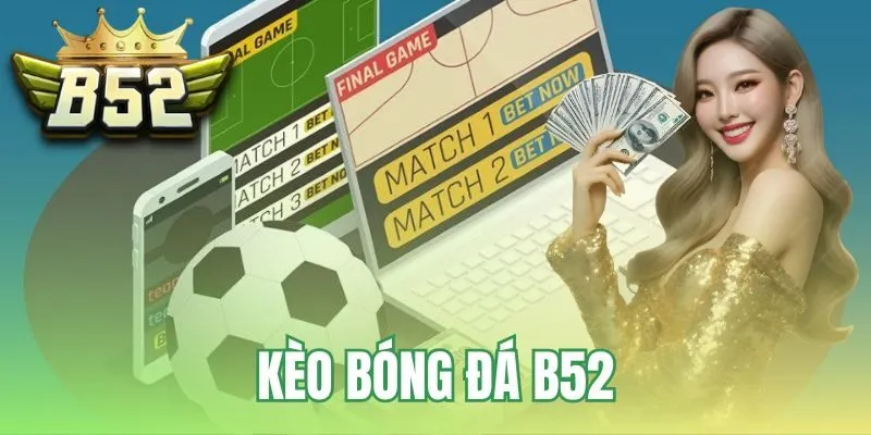 Kèo bóng đá B52