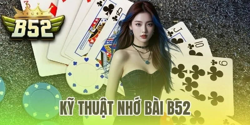 kỹ thuật nhớ bài B52