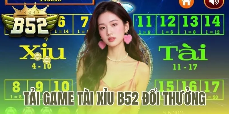 Tải game tài xỉu B52 đổi thưởng